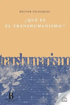 ¿QUE ES EL TRANSHUMANISMO? Devolución Gratuita