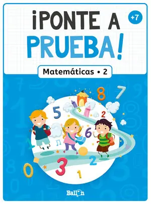 ¡PONTE A PRUEBA! - MATEMÁTICAS 2 (+7 AÑOS) Últimas Unidades