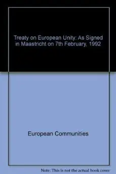 TREATY ON EUROPEAN UNITY AS SIGNED IN MAASTRICHT ON 7TH FEBRUARY, 1992 Venta Final