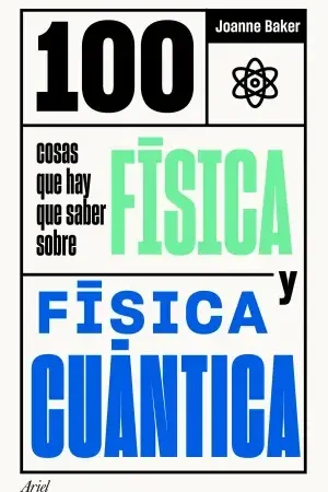 100 Cosas que Hay que Saber Sobre Física y Física Cuántica Ordena Ya