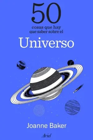 50 Cosas que Hay que Saber Sobre el Universo Solo Por Tiempo Limitado