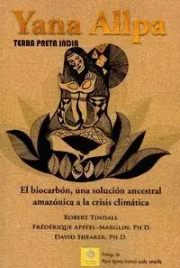 Yana Alpa. Terra Preta. El Biocarbón Popular