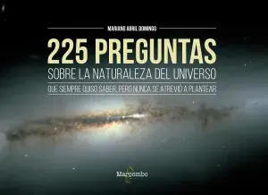 225 Preguntas Sobre la Naturaleza del Universo que Siempre Quiso Saber, Pero Nunca se Atrevió a Plantear Última Oportunidad