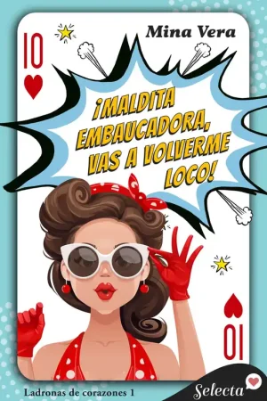 ¡Maldita embaucadora, vas a volverme loco! (Ladronas de corazones 1) Ordena Ya