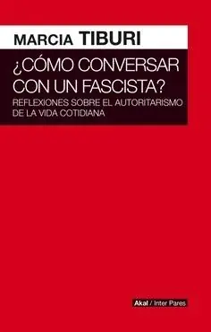 Como Conversar con un Fascista No Te Lo Pierdas