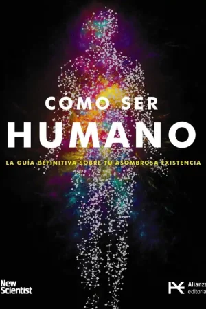 Cómo Ser Humano "La Guía Definitiva de tu Asombrosa Existencia" Imprescindible (Must-Have)