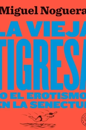 La vieja tigresa. Nueva edición Precio De Oferta