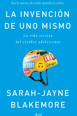 La invención de uno mismo "La vida secreta del cerebro adolescente" Barato
