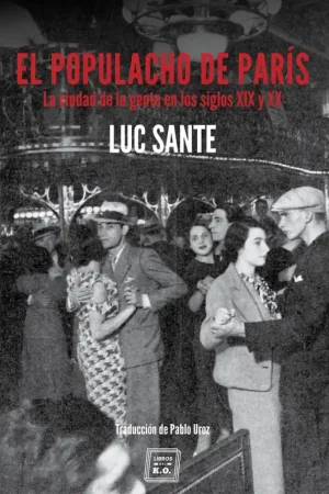 Ordena Ya El Populacho de París "La Ciudad de la Gente en los Siglos XIX y Xx"