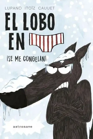 No Te Lo Pierdas El Lobo en Calzoncillos 2 "¡Se Me Congelan! (Mayúsculas)"