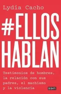 Elloshablan "Testimonios de hombres, la relación con sus padres, el machismo y la vio" Solo Por Tiempo Limitado