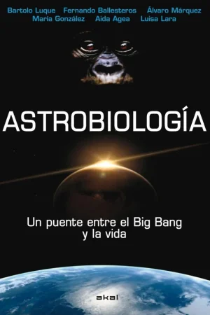 Astrobiología "Un puente entre el Big Bang y la vida" No Te Lo Pierdas