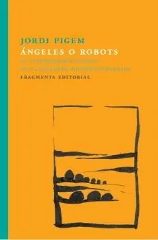 Ángeles o robots "La interioridad humana en la sociedad hipertecnológica" Entrega Rápida