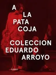 Marca Reconocida A LA PATA COJA "COLECCIÓN EDUARDO ARROYO"