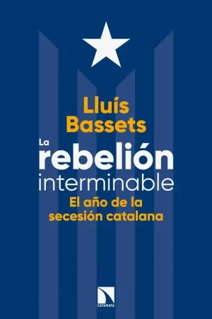 A Buen Precio La Rebelión Interminable "El Año de la Secesión Catalana"