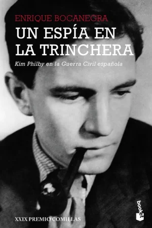 Un espía en la trinchera "Kim Philby en la guerra civil española. XXIX Premio Comillas" Promoción