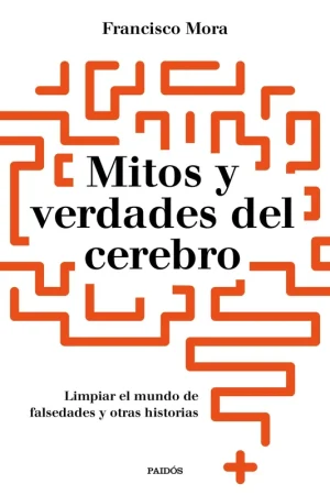 Mitos y verdades del cerebro "Limpar el mundo de falsedades y otras historias" Venta Final
