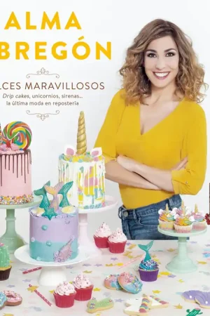 Dulces maravillosos "Drip cakes, unicornios, sirenas... la última moda en repostería" Promoción Exclusiva