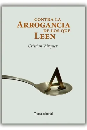 Compra Hoy Contra la arrogancia de los que leen