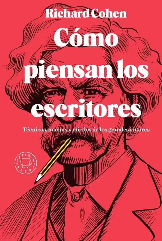 Cómo Piensan los Escritores "Técnicas, Manías y Miedos de los Grandes Autores" Súper Precio