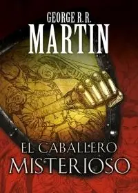 Garantía De Devolución De Dinero El Caballero Misterioso "Cuentos de Dunk y Egg el Caballero de los Siete Reinos 3"