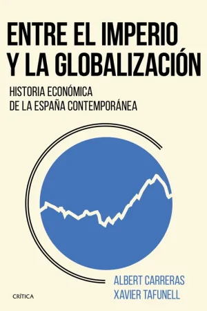 Comprar En Línea Entre el Imperio y la Globalización "Historia Económica de la España Contemporánea"