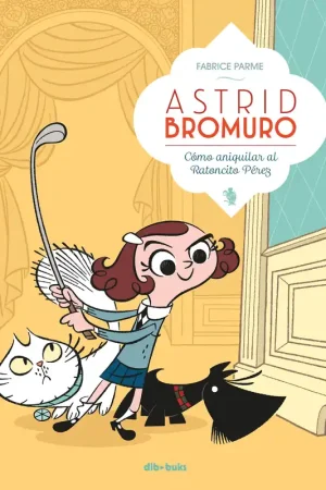 Astrid Bromuro 1 "Cómo Aniquilar al Ratoncito Pérez" Garantía De Devolución De Dinero