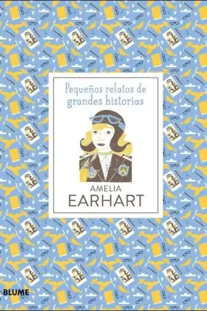 Amelia Earhart "Pequeños relatos de grandes historias " Solo Hoy