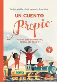 Un cuento propio "Historias para escuchar y leer, heroínas por descubrir - Incluye CD" No Te Lo Pierdas