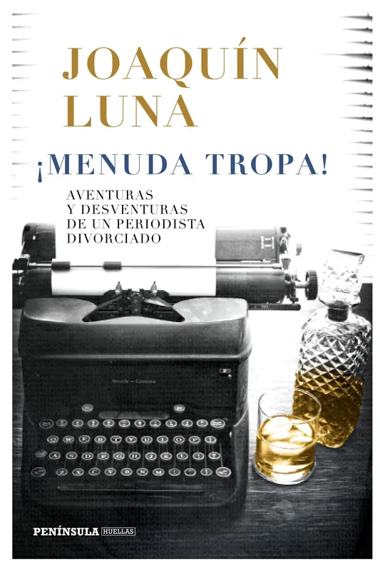 ¡Menuda tropa! "Aventuras y desventuras de un periodista divorciado" Ordena Ya