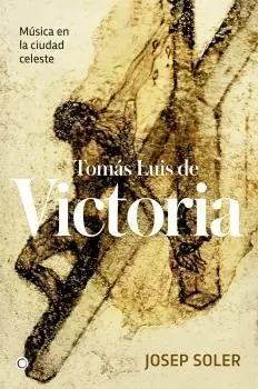 Tomás Luis de Victoria "Música en la Ciudad Celeste" Stock Limitado