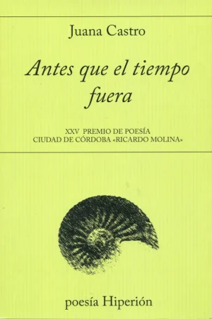 Antes que el Tiempo Fuera "Xxv Premio de Poesía Ciudad de Córdoba "Ricardo Molina"" Precio Bajo