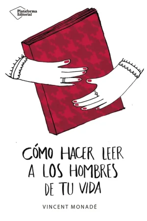 Cómo Hacer Leer a los Hombres de tu Vida Solo Hoy