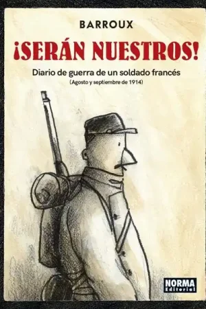 Económico ¡Serán Nuestros! "Diario de Guerra de un Soldado Francés (Agosto y Septiembre de 1914)"
