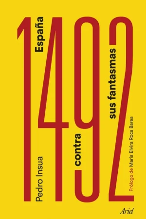 1492. España contra sus Fantasmas "Prólogo de María Elvira Roca Barea" Novedad