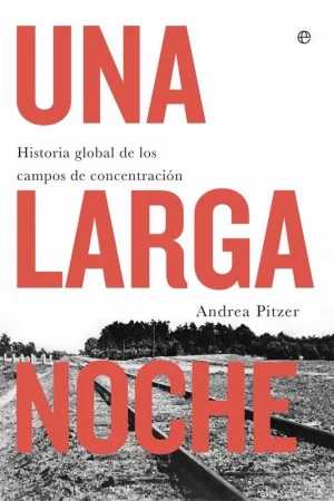 Una Larga Noche "Historia Global de los Campos de Concentración" Novedad