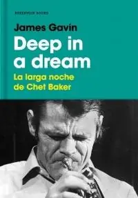 Deep In a Dream. la Larga Noche de Chet Baker Precio Bajo