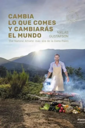 Precio De Oferta Cambia lo que Comes y Cambiarás el Mundo "The Natural Athlete Más Allá de la Dieta Paleo"