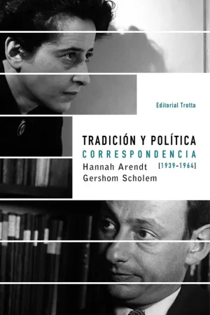 Stock Limitado Tradición y Política "Correspondencia Hannah Arendt - Gershom Scholem (1939-1964)"