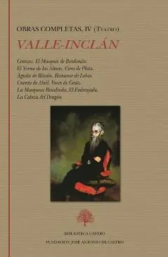 Alta Calidad Obra Completa Valle-Inclan 4 Teatro "Cenizas, el Marqués de Bradomín. el Yermo de las Almas. Cara de Plata. Águila de Blasón. Romance de Lobo"