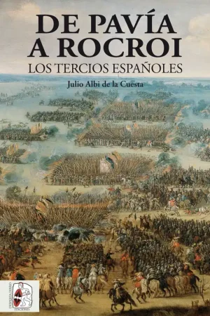 Alta Calidad De Pavía a Rocroi "Los Tercios Españoles"
