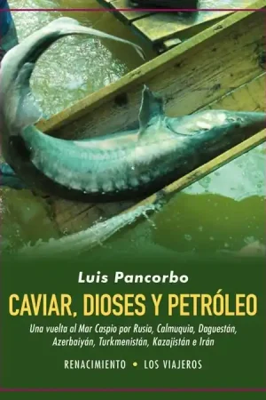 Caviar, Dioses y Petróleo "Una Vuelta al Mar Caspio por Rusia, Calmuquia, Daguestán, Azerbaiyán, Tu" Oferta De Temporada