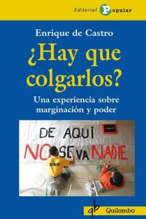 ¿Hay que colgarlos? "Una experiencia sobre marginación y poder" Oferta Limitada