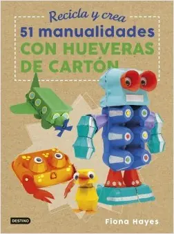 Directo De Fábrica Recicla y Crea. 51 manualidades con hueveras de cartón