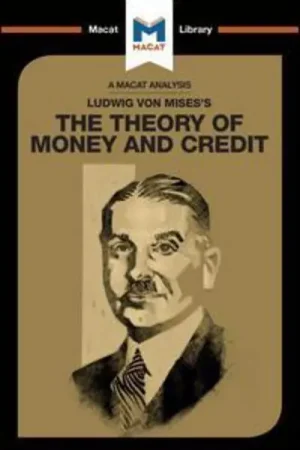 A Macat analysis of Ludwig von Mises‘s The Theory of Money and Credit Directo De Fábrica