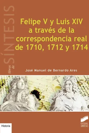 Venta Final Felipe V y Luis XIV a través de la correspondencia real de 1710, 1712 y 1714