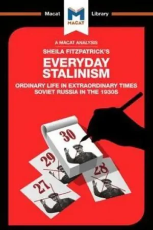 A Macat analysis of Sheila Fitzpatrick‘s Everyday Stalinism ordinary life in extraordinary times Soviet Russia in the 1930‘s Precio Reducido