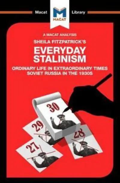 A Macat analysis of Sheila Fitzpatrick‘s Everyday Stalinism ordinary life in extraordinary times Soviet Russia in the 1930‘s Precio Reducido