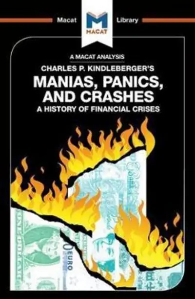 A Macat analysis of Charles P. Kindleberger‘s Manias, Panics, and Crashes a history of financial crises Popular