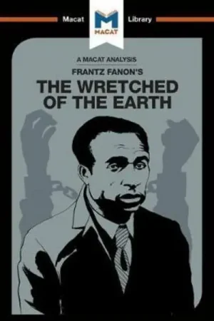 A Buen Precio A Macat analysis of Frantz Fanon‘s The Wretched of the Earth